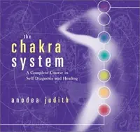 The Chakra System: A Complete Course in Self-Diagnosis and Healing — photo 2