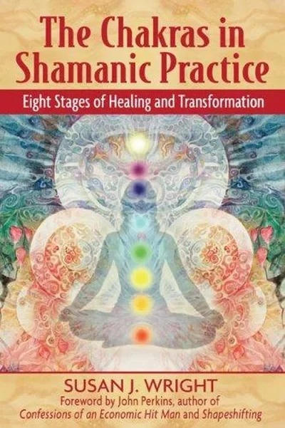The Chakras in Shamanic Practice: Eight Stages of Healing and Transformation — dewey-131