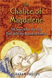 The Chalice of Magdalene: The Search for the Cup That Held the Blood of Christ — photo 2