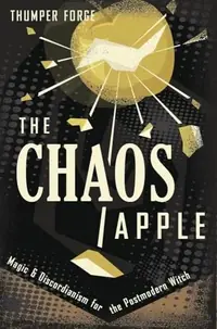 The Chaos Apple: Magic & Discordianism for the Postmodern Witch — photo 2