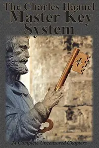 The Charles Haanel Master Key System: 24 Complete Uncensored Chapters — photo 2