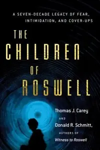 The Children of Roswell: A Seven-Decade Legacy of Fear, Intimidation, and Cover-Ups — photo 2