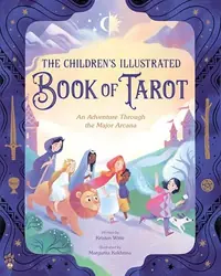 The Children's Illustrated Book of Tarot: An Adventure Through the Major Arcana — photo 2