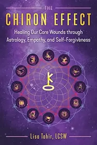 The Chiron Effect: Healing Our Core Wounds Through Astrology, Empathy, and Self-Forgiveness — photo 2
