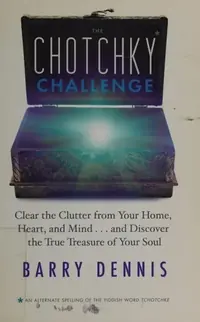 The Chotchky Challenge: Clear the Clutter from Your Home, Heart, and Mind...and Discover the True Treasure of Your Soul — photo 2