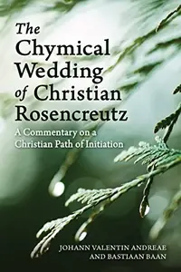 The Chymical Wedding of Christian Rosenkreutz: A Commentary on a Christian Path of Initiation — photo 2