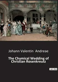 The Chymical Wedding of Christian Rosenkreutz: A mystical journey through the alchemical process — photo 2