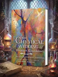 The Chymical Wedding of Christian Rosenkreutz: The Ezekiel Foxcroft translation revised, and with two new essays by Michael Martin — photo 1