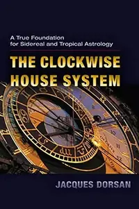 The Clockwise House System: A True Foundation for Sidereal and Tropical Astrology — photo 2