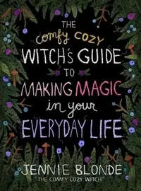 The Comfy Cozy Witch's Guide to Making Magic in Your Everyday Life — photo 2