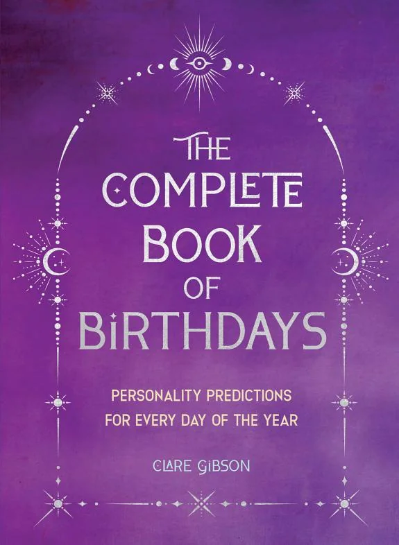 The Complete Book of Birthdays - Gift Edition: Personality Predictions for Every Day of the Year