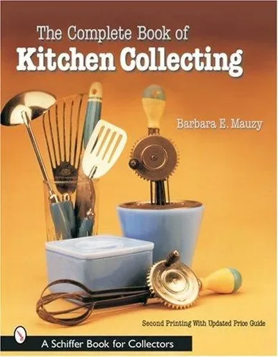 The Complete Book of Kitchen Collecting (Edition, Revised) Mauzy, Barbara E — dewey-pub:Schiffer