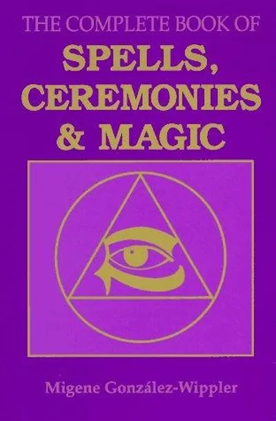 The Complete Book of Spells, Ceremonies and Magic González-Wippler, Migene — dewey-133