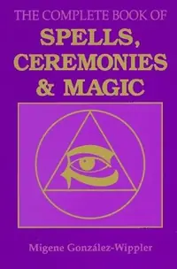 The Complete Book of Spells, Ceremonies and Magic González-Wippler, Migene — photo 2