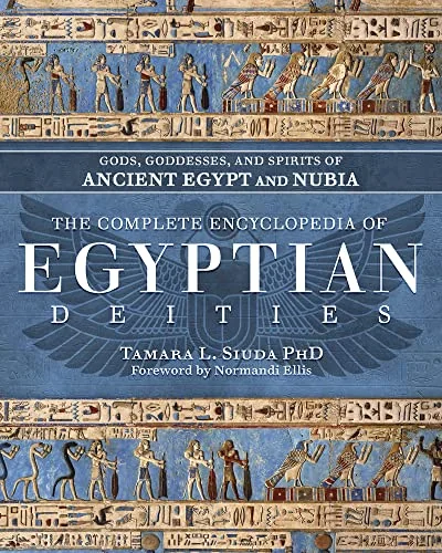 The Complete Encyclopedia of Egyptian Deities: Gods, Goddesses, and Spirits of Ancient Egypt and Nubia — photo 3