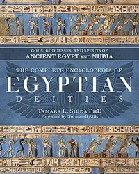 The Complete Encyclopedia of Egyptian Deities: Gods, Goddesses, and Spirits of Ancient Egypt and Nubia — photo 2