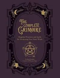 The Complete Grimoire: Magickal Practices and Spells for Awakening Your Inner Witch — photo 2