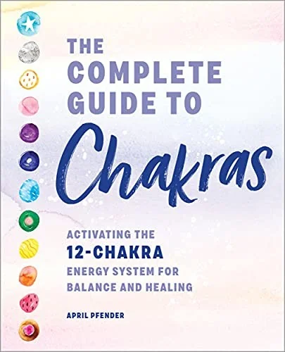 The Complete Guide to Chakras: Activating the 12-Chakra Energy System for Balance and Healing — photo 3