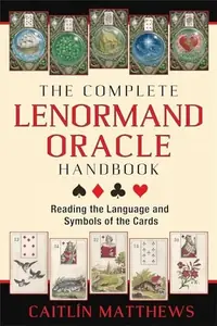 The Complete Lenormand Oracle Handbook: Reading the Language and Symbols of the Cards — photo 2