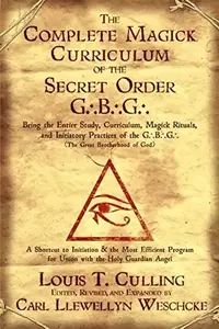 The Complete Magick Curriculum of the Secret Order G.B.G.: Being the Entire Study, Curriculum, Magick Rituals, and Initiatory Practices of the G.B.G (the — photo 3