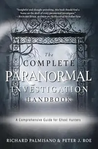 The Complete Paranormal Investigation Handbook: A Comprehensive Guide for Ghost Hunters — photo 2