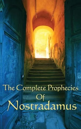 The Complete Prophecies of Nostradamus: A Classic Occult Text