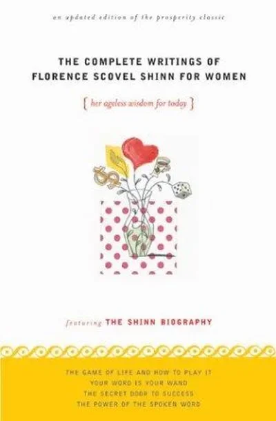 The Complete Writings of Florence Scovel Shinn for Women