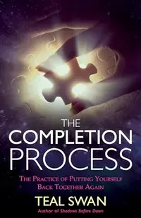 The Completion Process: The Practice of Putting Yourself Back Together Again — photo 2