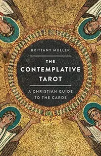 The Contemplative Tarot: A Christian Guide to the Cards — photo 2