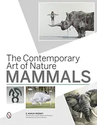 The Contemporary Art of Nature: Mammals Rooney, E Ashley — photo 2