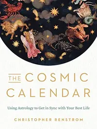 The Cosmic Calendar: Using Astrology to Get in Sync with Your Best Life — photo 2