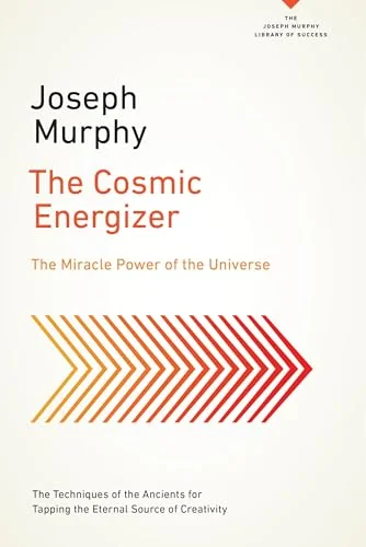 The Cosmic Energizer: The Miracle Power of the Universe Murphy, Joseph