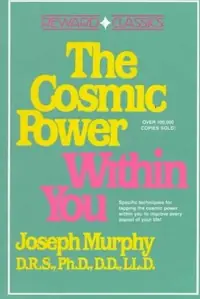 The Cosmic Power Within You: Specific Techqs for Tapping Cosmic Power Within You Improveevery Aspect Your Li — photo 2