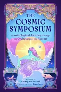 The Cosmic Symposium: An Astrological Journey Through the Orchestra of the Planets — photo 2