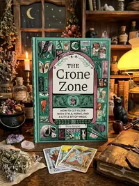 The Crone Zone: How to Get Older with Style, Nerve, and a Little Bit of Magic — photo 1