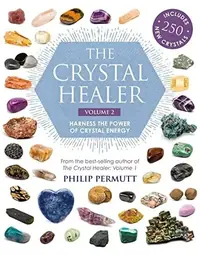 The Crystal Healer: Volume 2: Harness the Power of Crystal Energy. Includes 250 New Crystals Permutt, Philip — photo 2