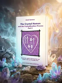 The Crystal Human and the Crystallization Process Part I: : About the spirit's journey into our bodies and our everyday lives Sennov, Anni — photo 1