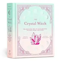 The Crystal Witch: The Magickal Way to Calm and Heal the Body, Mind, and Spirit Greenaway, Leanna — photo 2