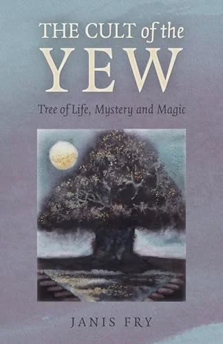 The Cult of the Yew: Tree of Life, Mystery and Magic — photo 3