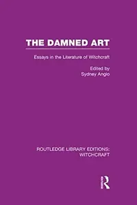 The Damned Art (Rle Witchcraft): Essays in the Literature of Witchcraft Anglo, Sydney — photo 2