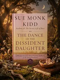 The Dance of the Dissident Daughter: A Woman's Journey from Christian Tradition to the Sacred Feminine — photo 1