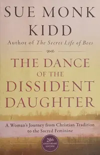 The Dance of the Dissident Daughter: A Woman's Journey from Christian Tradition to the Sacred Feminine — photo 2