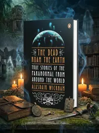 The Dead Roam the Earth: True Stories of the Paranormal from Around the World — photo 1