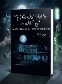 The Dead Won't Hurt You...or Will They?: A True Tale of a Family's Haunting (UK) — photo 1