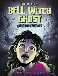 The Deadly Bell Witch Ghost: A Ghostly Graphic Hoena, Blake — photo 2