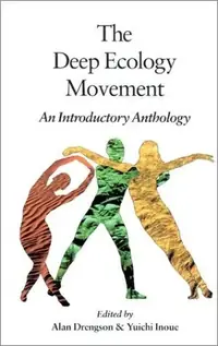 The Deep Ecology Movement: An Introductory Anthology Drengson, Alan — photo 2