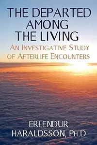 The Departed Among the Living: An Investigative Study of Afterlife Encounters — photo 2