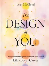 The Design of You: Using Human Design to Manifest Your Dream Life - Love - Career — photo 2