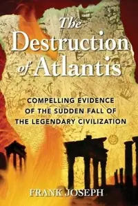The Destruction of Atlantis: Compelling Evidence of the Sudden Fall of the Legendary Civilization — photo 2