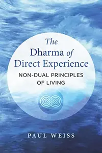 The Dharma of Direct Experience: Non-Dual Principles of Living — photo 2